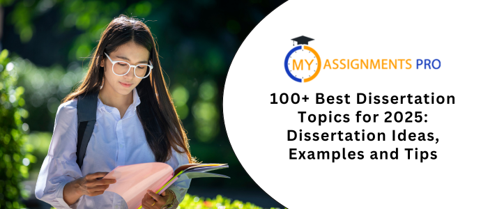 100+ Best Dissertation Topics for 2025: Dissertation Ideas, Examples and Tips