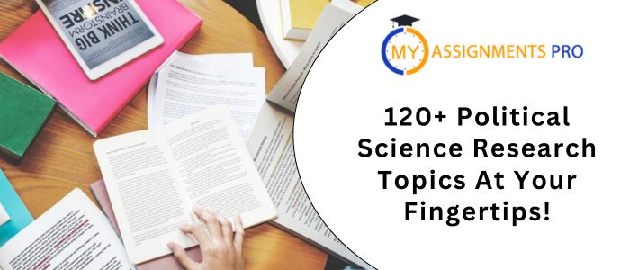 120+ Political Science Research Topics At Your Fingertips!