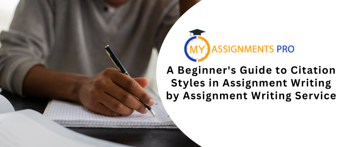 A Beginner's Guide to Citation Styles in Assignment Writing by Assignment Writing Service