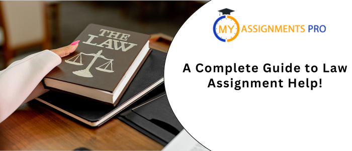 A Complete Guide to Law Assignment Help!