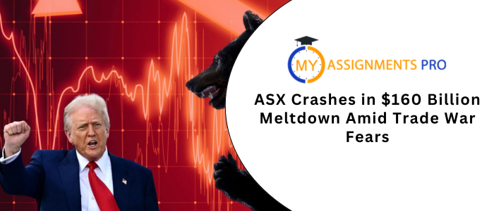 ASX Crashes in $160 Billion Meltdown Amid Trade War Fears