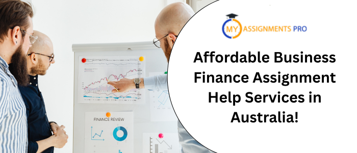 Affordable Business Finance Assignment Help Services in Australia!
