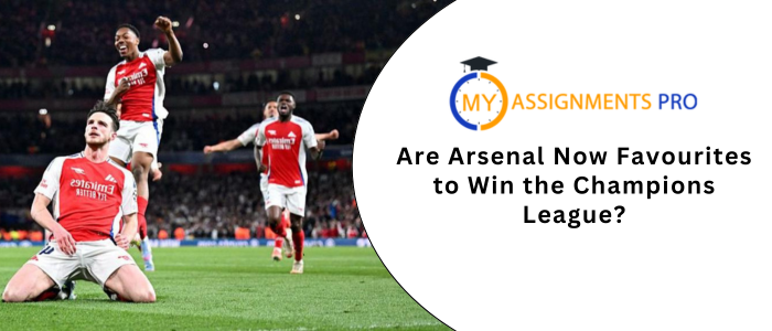 Are Arsenal Now Favourites to Win the Champions League?
