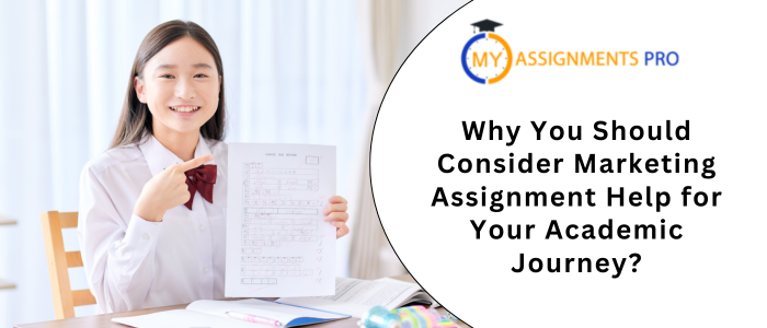 Why You Should Consider Marketing Assignment Help for Your Academic Journey