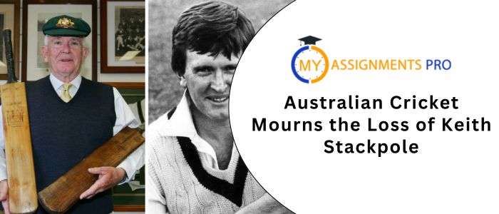 Australian Cricket Mourns the Loss of Keith Stackpole