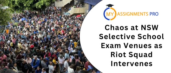 Chaos at NSW Selective School Exam Venues as Riot Squad Intervenes