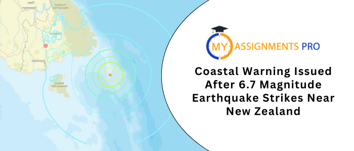 Coastal Warning Issued After 6.7 Magnitude Earthquake Strikes Near New Zealand