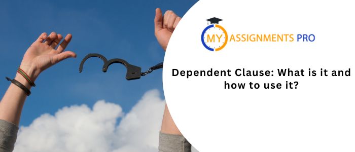 Dependent Clause: What is it and how to use it?
