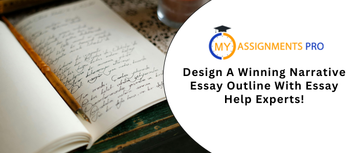 Design A Winning Narrative Essay Outline With Essay Help Experts!