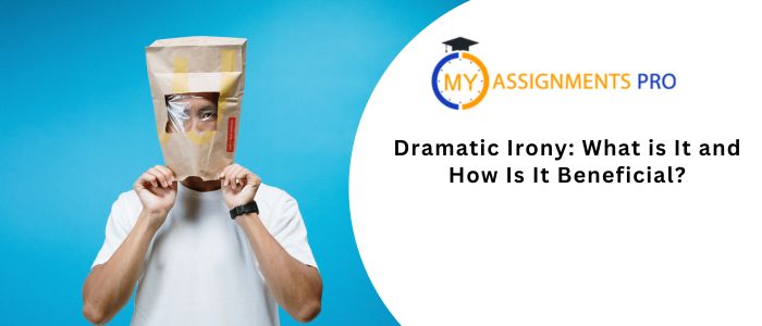 Dramatic Irony: What is It and How Is It Beneficial?