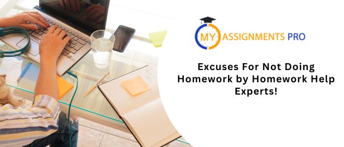 Excuses For Not Doing Homework