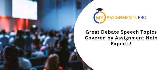 Great Debate Speech Topics Covered by Assignment Help Experts