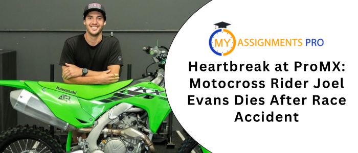 Heartbreak at ProMX: Motocross Rider Joel Evans Dies After Race Accident