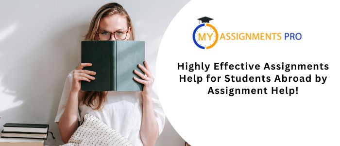 Highly Effective Assignments Help for Students Abroad