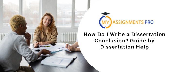 How Do I Write a Dissertation Conclusion? Guide by Dissertation Help