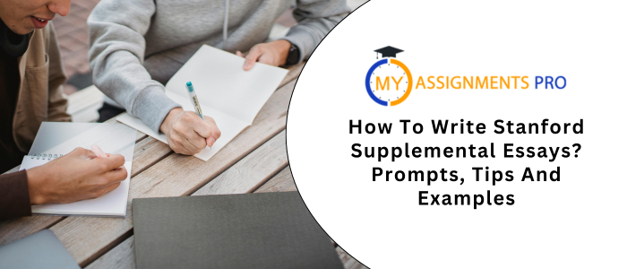 How To Write Stanford Supplemental Essays? Prompts, Tips And Examples