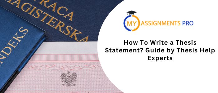 How To Write a Thesis Statement? Guide by Thesis Help Experts