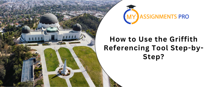 How to Use the Griffith Referencing Tool Step-by-Step?