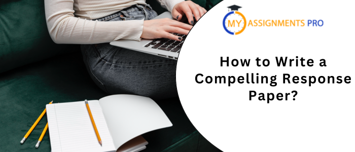 How to Write a Compelling Response Paper