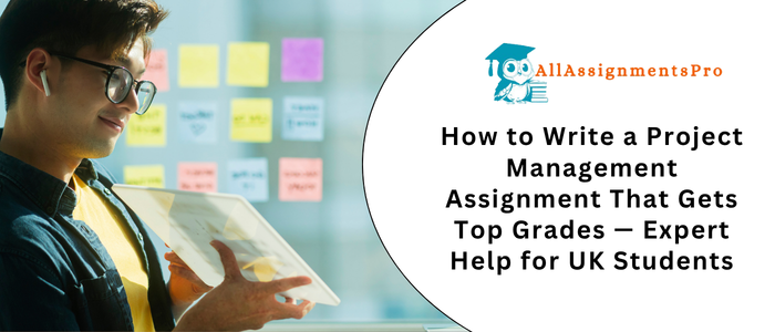 Project Management Assignment Help UK: Write High-Scoring Assignments ...