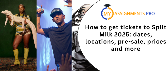 How to get tickets to Spilt Milk 2025: dates, locations, pre-sale, prices and more