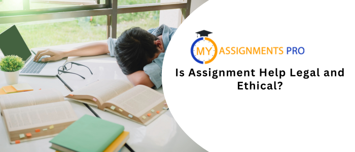 Is Assignment Help Legal and Ethical?