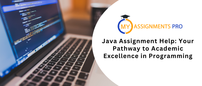 Java Assignment Help Your Pathway to Academic Excellence in Programming