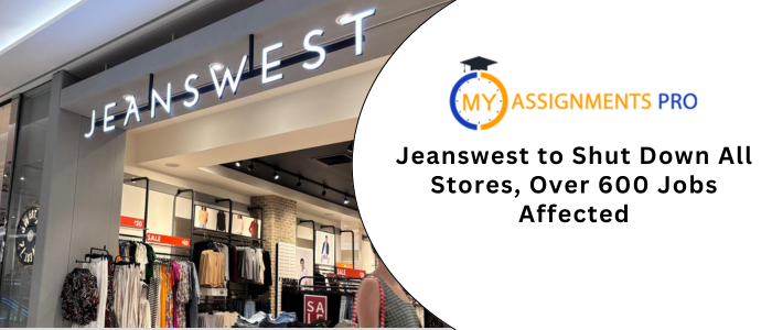 Jeanswest to Shut Down All Stores, Over 600 Jobs Affected