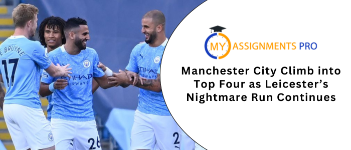 Manchester City Climb into Top Four as Leicester’s Nightmare Run Continues