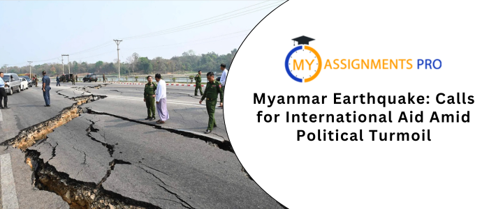 Myanmar Earthquake: Calls for International Aid Amid Political Turmoil