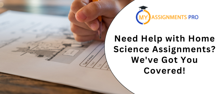 Need Help with Home Science Assignments We've Got You Covered!