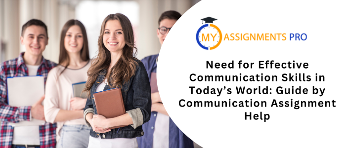Need for Effective Communication Skills in Today’s World: Guide by Communication Assignment Help