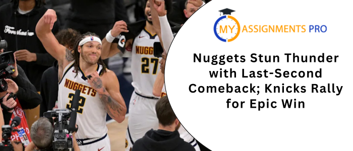 Nuggets Stun Thunder with Last-Second Comeback; Knicks Rally for Epic Win