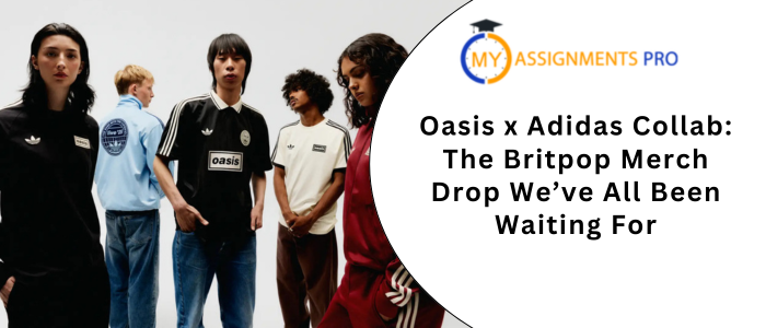 Oasis x Adidas Collab: The Britpop Merch Drop We’ve All Been Waiting For