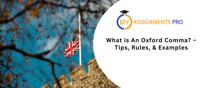 What is An Oxford Comma? – Tips, Rules, & Examples