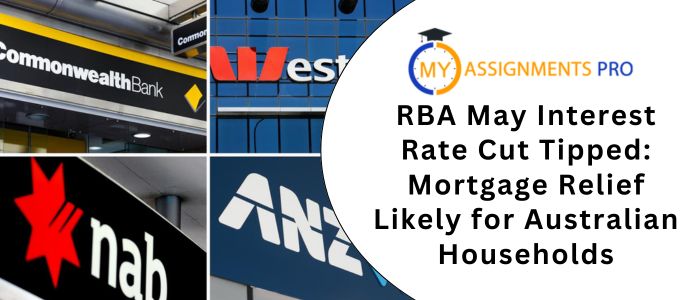 RBA May Interest Rate Cut Tipped: Mortgage Relief Likely for Australian Households