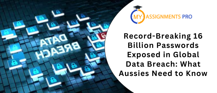 Record-Breaking 16 Billion Passwords Exposed in Global Data Breach: What Aussies Need to Know