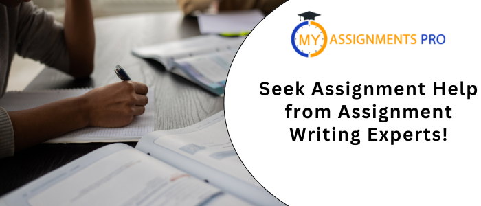 Seek Assignment Help from Assignment Writing Experts!