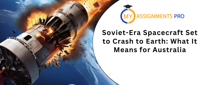 Soviet-Era Spacecraft Set to Crash to Earth: What It Means for Australia