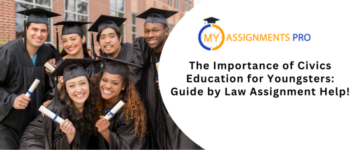 The Importance of Civics Education for Youngsters: Guide by Law Assignment Help!