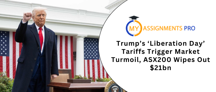 Trump’s ‘Liberation Day’ Tariffs Trigger Market Turmoil, ASX200 Wipes Out $21bn