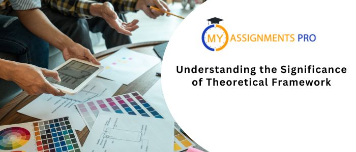 Understanding the Significance of Theoretical Framework