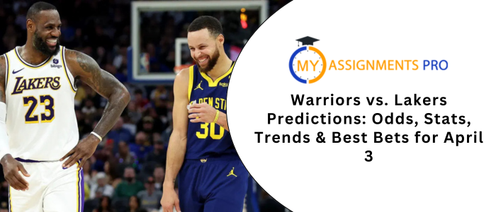Warriors vs. Lakers Predictions: Odds, Stats, Trends & Best Bets for April 3