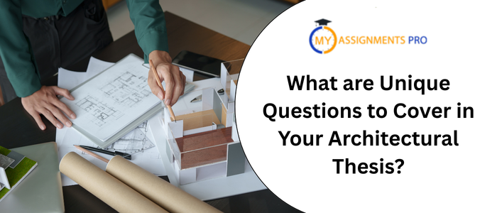 What are Unique Questions to Cover in Your Architectural Thesis