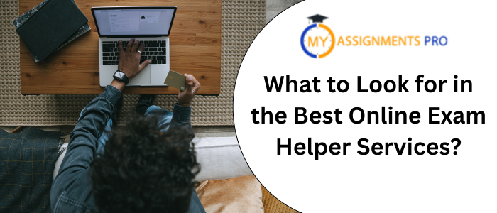 What to Look for in the Best Online Exam Helper Services