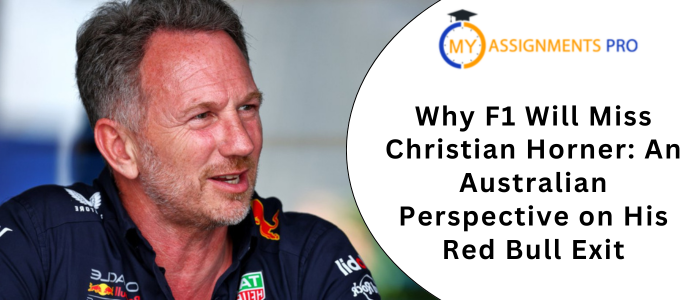 Why F1 Will Miss Christian Horner: An Australian Perspective on His Red Bull Exit