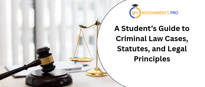 A Student’s Guide to Criminal Law Cases, Statutes, and Legal Principles