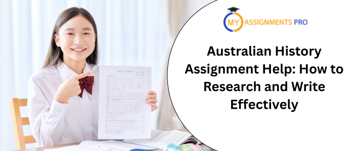 Australian History Assignment Help: How to Research and Write Effectively