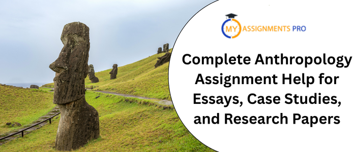 complete anthropology assignment help for essays, case studies, and research papers
