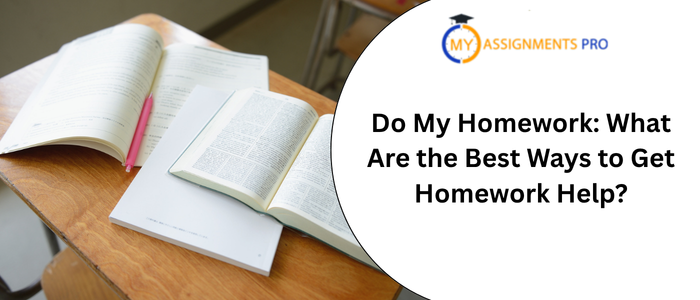 Do My Homework: What Are the Best Ways to Get Homework Help?